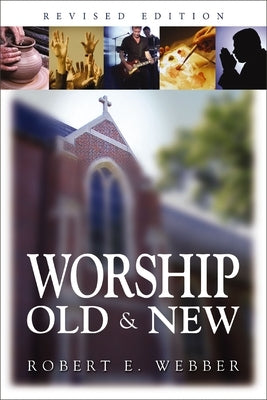Worship Old and New by Webber, Robert E.