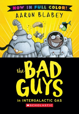 The Bad Guys in Intergalactic Gas (Bad Guys #5 Color Edition) by Blabey, Aaron