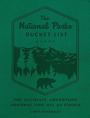 The National Parks Bucket List: The Ultimate Adventure Journal for All 63 Parks by Mohammad, Linda