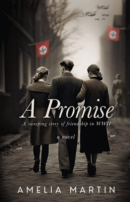 A Promise: A Sweeping Story of Friendship in WWII by Martin, Amelia