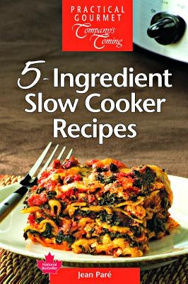 5-Ingredient Slow Cooker Recipes by Par&#233;, Jean