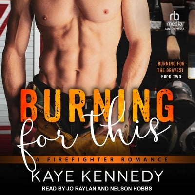 Burning for This: A Firefighter Romance by Kennedy, Kaye