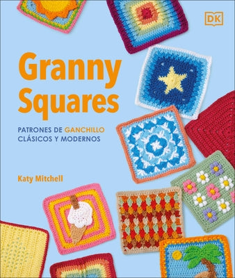 Màs de 100 Patrones de Ganchillo Clàsicos Y Modernos (the Granny Square Book) by Mitchell, Katy