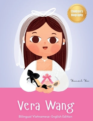 Vera Wang: Bilingual Vietnamese-English Children's Biography Book Kids' Book About Courage and Resilience by Yoo, Yeonsil