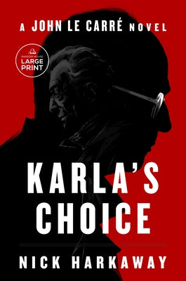 Karla's Choice: A John Le Carré Novel by Harkaway, Nick