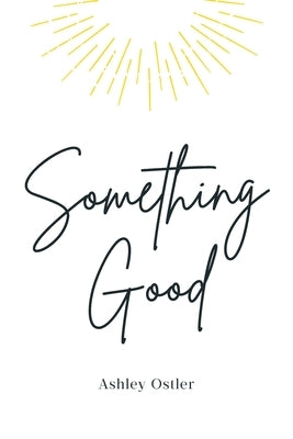 Something Good by Ostler, Ashley