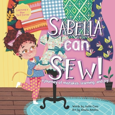 Sabella Can Sew!: a journey of mistakes, learning, and joy by Cano, Jackie