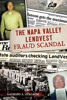 The Napa Valley Lendvest Fraud Scandal by Guadagni, Raymond a.