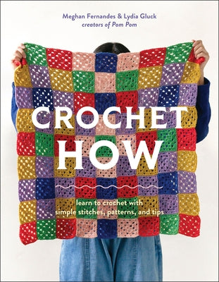 Crochet How: Learn to Crochet with Simple Stitches, Patterns, and Tips by Fernandes, Meghan