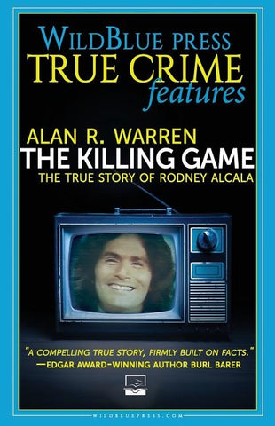 The Killing Game: The True Story Of Rodney Alcala by Warren, Alan R.