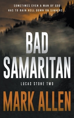 Bad Samaritan: A Lucas Stone / Primal Justice Novel by Allen, Mark