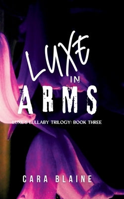 Luxe in Arms by Blaine, Cara