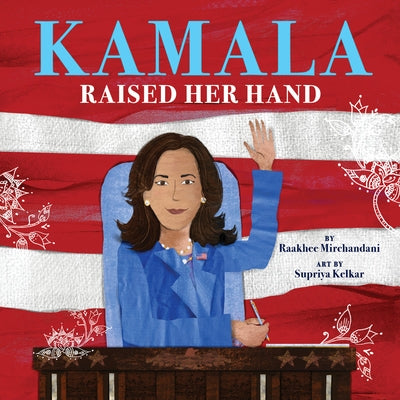 Kamala Raised Her Hand by Mirchandani, Raakhee