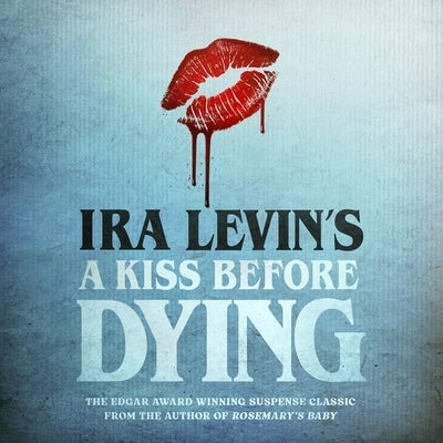 A Kiss Before Dying by Levin, Ira