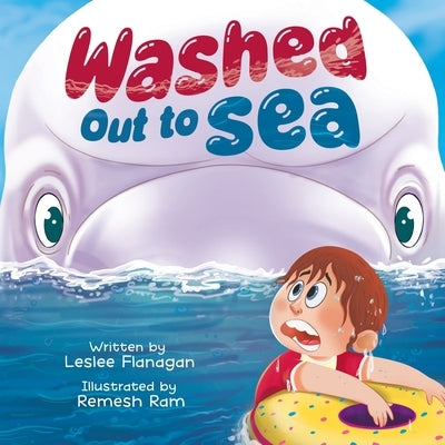 Washed Out to Sea: A Heartwarming Ocean Adventure for Kids Ages 4-8 by Flanagan, Leslee