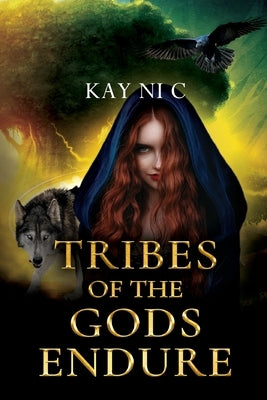 Tribes of the Gods Endure by C, Kay Ni