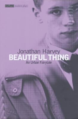 Beautiful Thing Stageplay by Harvey, Jonathan