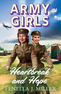 Army Girls: Heartbreak and Hope by Miller, Fenella J.