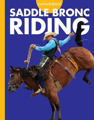 Curious about Saddle Bronc Riding by Grack, Rachel