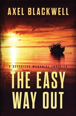 The Easy Way Out: A Detective McDaniel Thriller by Blackwell, Axel