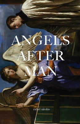 Angels After Man by NicolÃ¡s, Rafael