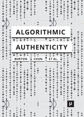 Algorithmic Authenticity: An Overview by Burton, Anthony Glyn