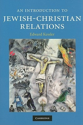An Introduction to Jewish-Christian Relations by Kessler, Edward