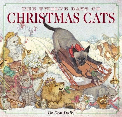 The Twelve Days of Christmas Cats (Hardcover): The Classic Edition by Daily, Don