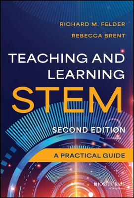 Teaching and Learning Stem: A Practical Guide by Felder, Richard M.