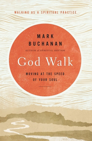 God Walk: Moving at the Speed of Your Soul by Buchanan, Mark