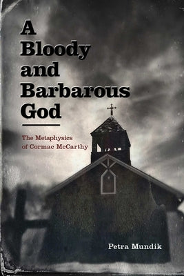 A Bloody and Barbarous God by Mundik, Petra