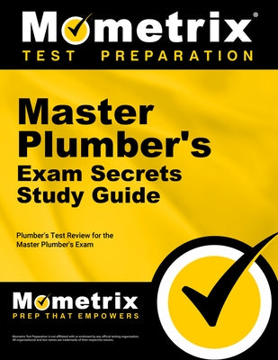 Master Plumber's Exam Secrets Study Guide: Plumber's Test Review for the Master Plumber's Exam by Mometrix Plumber Certification Test Team