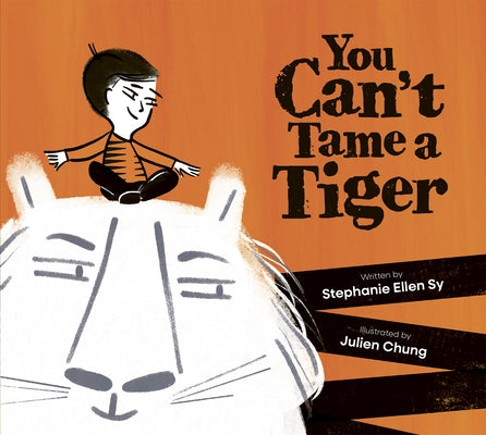 You Can't Tame a Tiger by Sy, Stephanie Ellen