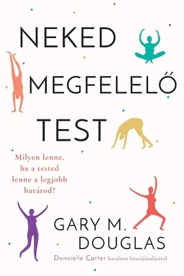Neked megfelel&#337; test (Hungarian) by Douglas, Gary M.