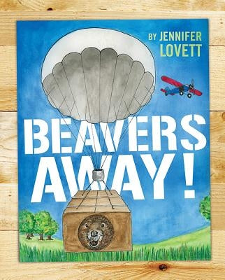 Beavers Away! by Lovett, Jennifer