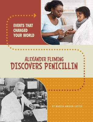 Alexander Fleming Discovers Penicillin by Lusted, Marcia Amidon