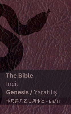 The Bible (Genesis) / &#304;ncil (Yarat&#305;l&#305;&#351; ): Tranzlaty English T?rk?e by Kjv