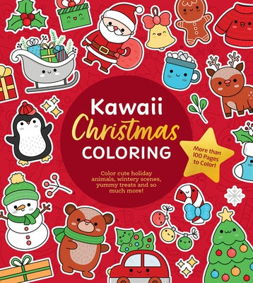 Kawaii Christmas Coloring: Color Cute Holiday Animals, Wintery Scenes, Yummy Treats and So Much More! More Than 100 Pages to Color! by Editors of Chartwell Books