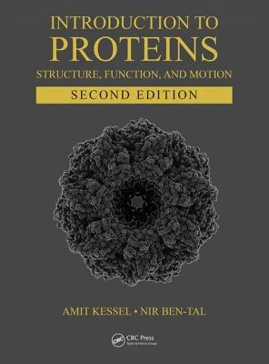 Introduction to Proteins: Structure, Function, and Motion, Second Edition by Kessel, Amit