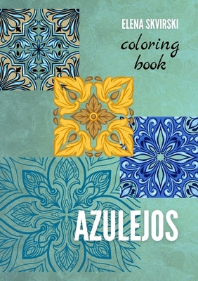 Azulejos: Coloring Book by Skvirski, Elena