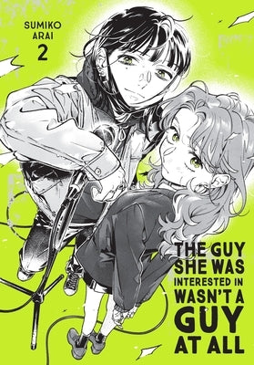 The Guy She Was Interested in Wasn't a Guy at All, Vol. 2: Volume 2 by Arai, Sumiko