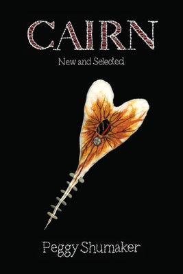 Cairn: New & Selected Poems by Shumaker, Peggy