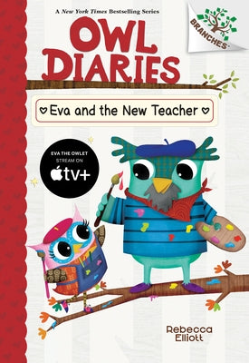 Eva and the New Teacher: A Branches Book (Owl Diaries #21) by Elliott, Rebecca