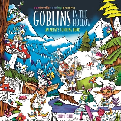Zendoodle Coloring Presents: Goblins in the Hollow: An Artist's Coloring Book by Klette, Denyse