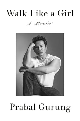 Walk Like a Girl: A Memoir by Gurung, Prabal