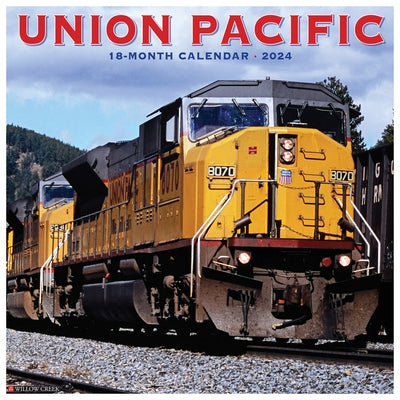 Union Pacific 2024 12 X 12 Wall Calendar by Willow Creek Press