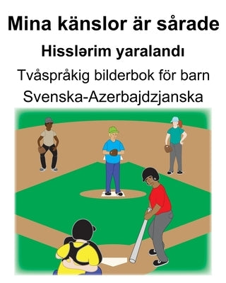 Svenska-Azerbajdzjanska Mina känslor är sårade/Hissl&#601;rim yaraland&#305; Tvåspråkig bilderbok för barn by Carlson, Suzanne