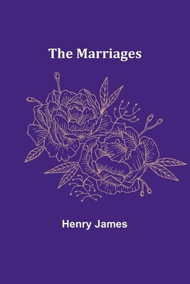 The Marriages by James, Henry