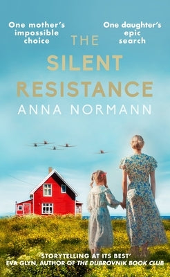 The Silent Resistance: The Heartbreaking World War Two Historical Novel by Normann, Anna