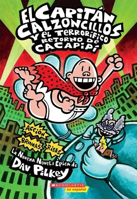 Capitán Calzoncillos Y El Terrorífico Retorno de Cacapipí (Captain Underpants #9) by Pilkey, Dav